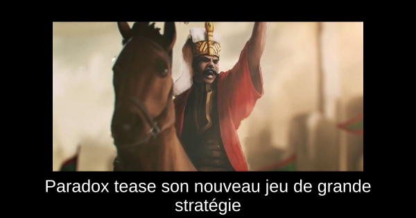 Paradox tease son nouveau jeu de grande stratégie