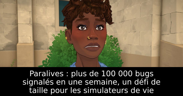 Paralives : plus de 100 000 bugs signalés en une semaine, un défi de taille pour les simulateurs de vie