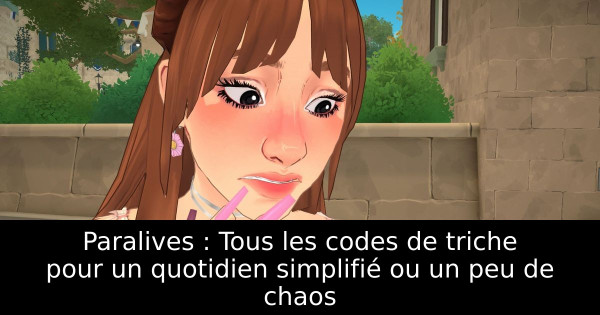 Paralives : Tous les codes de triche pour un quotidien simplifié ou un peu de chaos
