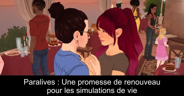Paralives : Une promesse de renouveau pour les simulations de vie