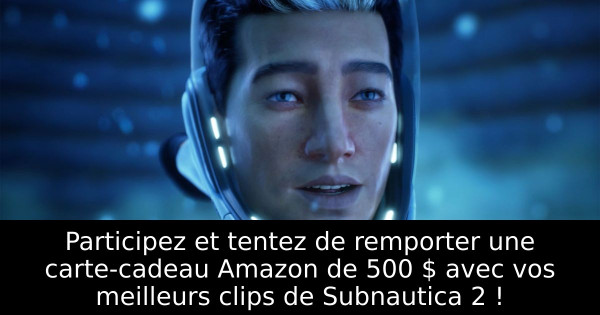 Participez et tentez de remporter une carte-cadeau Amazon de 500 $ avec vos meilleurs clips de Subnautica 2 !