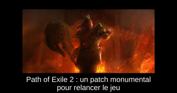Path of Exile 2 : un patch monumental pour relancer le jeu