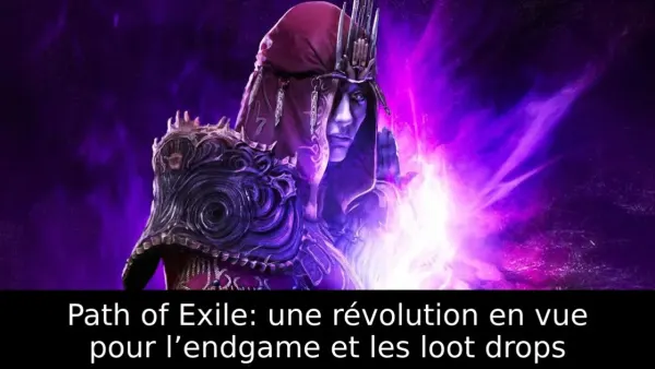 Path of Exile: une révolution en vue pour l’endgame et les loot drops