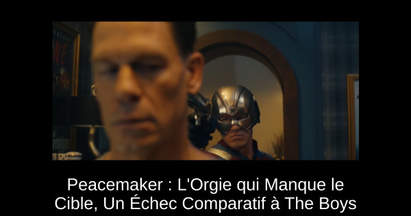 Peacemaker : L'Orgie qui Manque le Cible, Un Échec Comparatif à The Boys