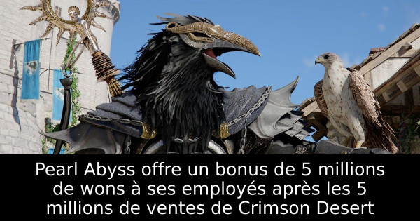 Pearl Abyss offre un bonus de 5 millions de wons à ses employés après les 5 millions de ventes de Crimson Desert
