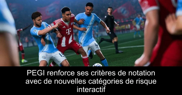 PEGI renforce ses critères de notation avec de nouvelles catégories de risque interactif