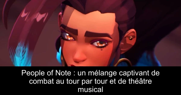 People of Note : un mélange captivant de combat au tour par tour et de théâtre musical