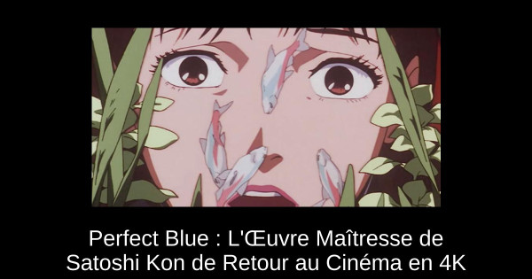 Perfect Blue : L'Œuvre Maîtresse de Satoshi Kon de Retour au Cinéma en 4K