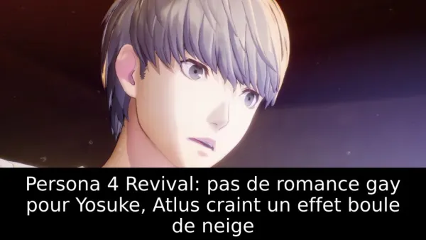 Persona 4 Revival: pas de romance gay pour Yosuke, Atlus craint un effet boule de neige