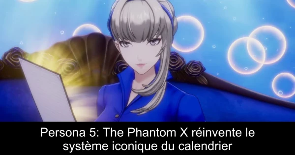 Persona 5: The Phantom X réinvente le système iconique du calendrier