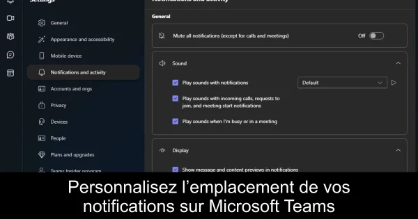 Personnalisez l’emplacement de vos notifications sur Microsoft Teams