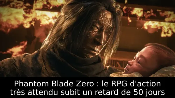 Phantom Blade Zero : le RPG d'action très attendu subit un retard de 50 jours