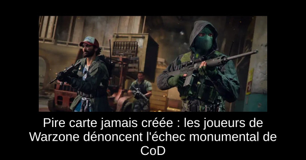 Pire carte jamais créée : les joueurs de Warzone dénoncent l'échec monumental de CoD
