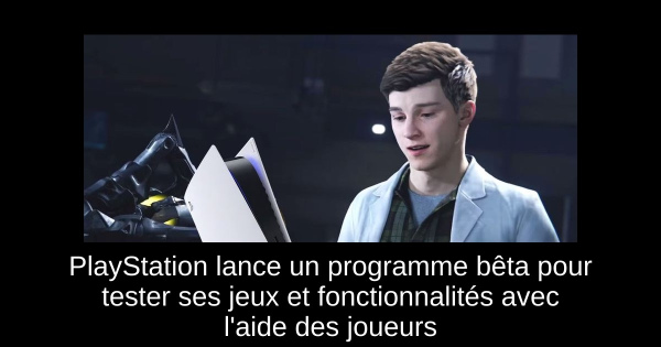 PlayStation lance un programme bêta pour tester ses jeux et fonctionnalités avec l'aide des joueurs