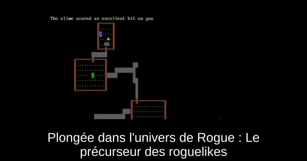 Plongée dans l'univers de Rogue : Le précurseur des roguelikes