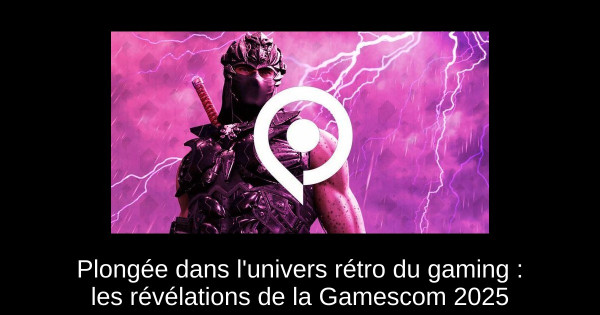 Plongée dans l'univers rétro du gaming : les révélations de la Gamescom 2025