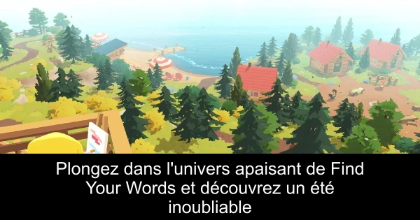 Plongez dans l'univers apaisant de Find Your Words et découvrez un été inoubliable