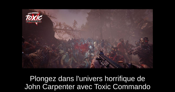 Plongez dans l'univers horrifique de John Carpenter avec Toxic Commando