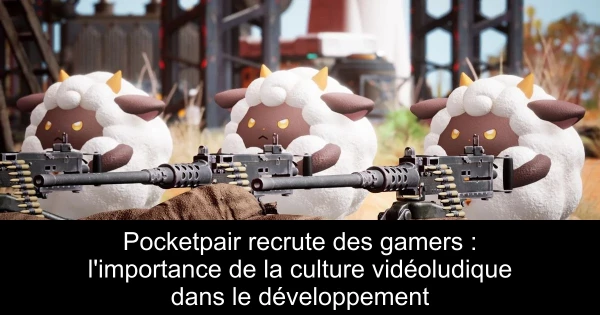 Pocketpair recrute des gamers : l'importance de la culture vidéoludique dans le développement