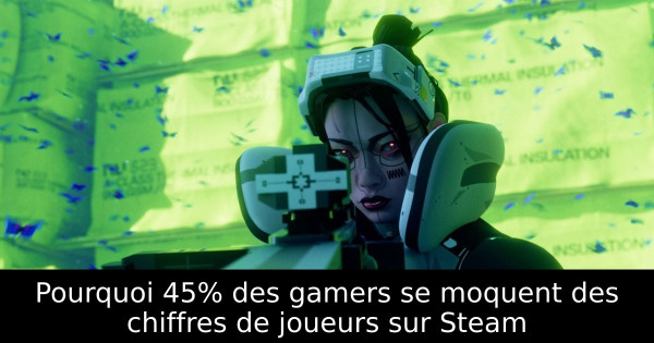 Pourquoi 45% des gamers se moquent des chiffres de joueurs sur Steam