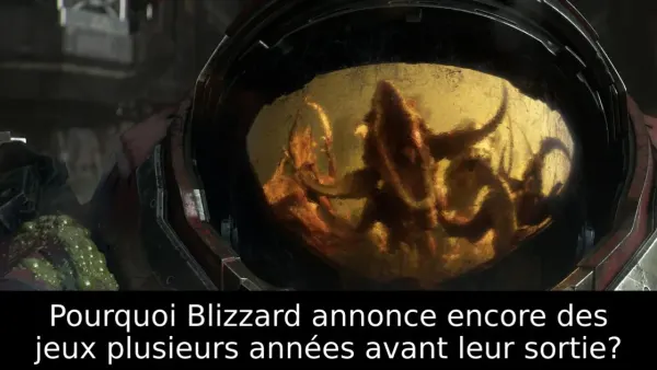 Pourquoi Blizzard annonce encore des jeux plusieurs années avant leur sortie?