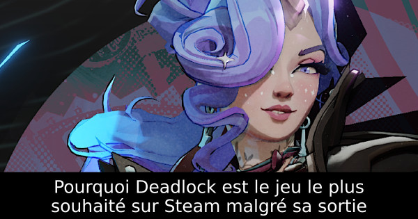 Pourquoi Deadlock est le jeu le plus souhaité sur Steam malgré sa sortie