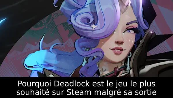 Pourquoi Deadlock est le jeu le plus souhaité sur Steam malgré sa sortie