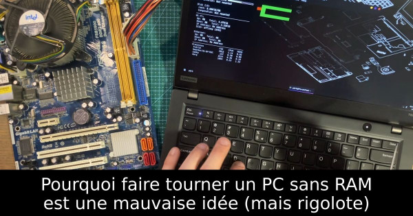 Pourquoi faire tourner un PC sans RAM est une mauvaise idée (mais rigolote)