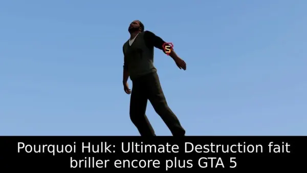 Pourquoi Hulk: Ultimate Destruction fait briller encore plus GTA 5