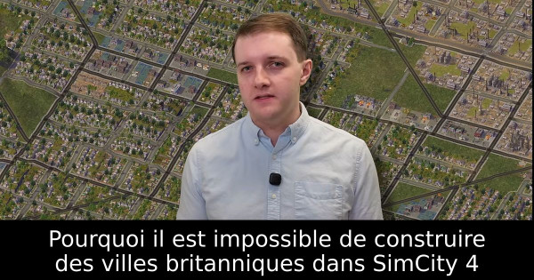 Pourquoi il est impossible de construire des villes britanniques dans SimCity 4