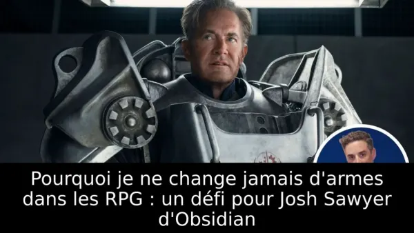 Pourquoi je ne change jamais d'armes dans les RPG : un défi pour Josh Sawyer d'Obsidian