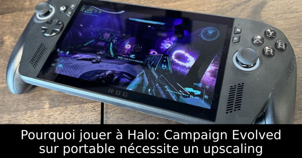Pourquoi jouer à Halo: Campaign Evolved sur portable nécessite un upscaling