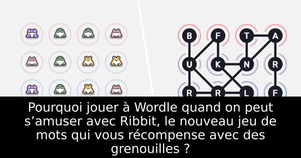 Pourquoi jouer à Wordle quand on peut s’amuser avec Ribbit, le nouveau jeu de mots qui vous récompense avec des grenouilles ?