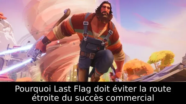 Pourquoi Last Flag doit éviter la route étroite du succès commercial