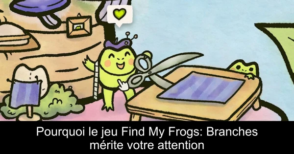 Pourquoi le jeu Find My Frogs: Branches mérite votre attention