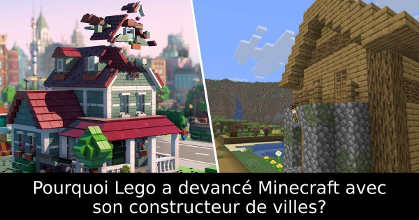 Pourquoi Lego a devancé Minecraft avec son constructeur de villes?