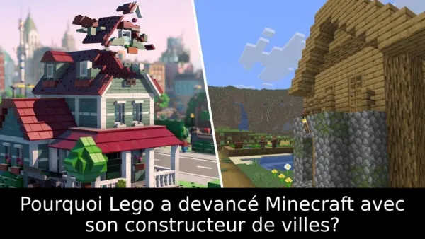 Pourquoi Lego a devancé Minecraft avec son constructeur de villes?