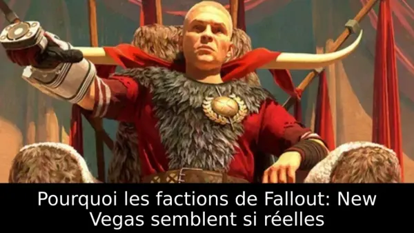 Pourquoi les factions de Fallout: New Vegas semblent si réelles