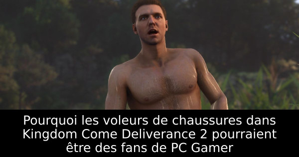 Pourquoi les voleurs de chaussures dans Kingdom Come Deliverance 2 pourraient être des fans de PC Gamer