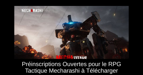 Préinscriptions Ouvertes pour le RPG Tactique Mecharashi à Télécharger
