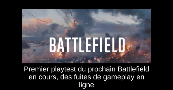 Premier playtest du prochain Battlefield en cours, des fuites de gameplay en ligne