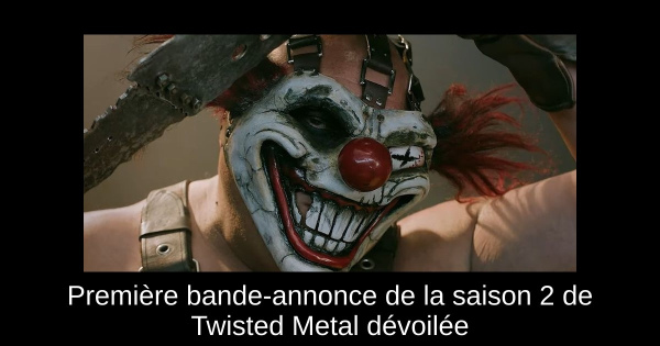 Première bande-annonce de la saison 2 de Twisted Metal dévoilée