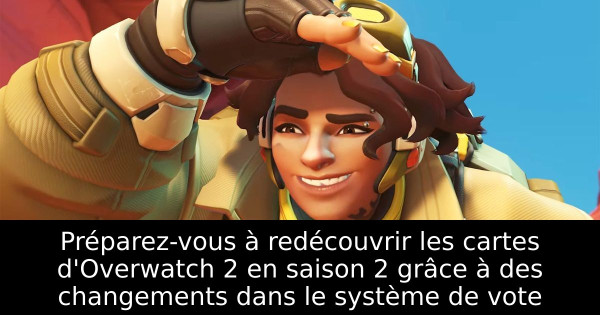 Préparez-vous à redécouvrir les cartes d'Overwatch 2 en saison 2 grâce à des changements dans le système de vote
