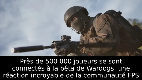 Près de 500 000 joueurs se sont connectés à la bêta de Wardogs: une réaction incroyable de la communauté FPS
