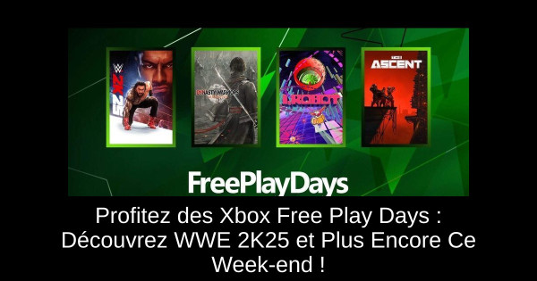 Profitez des Xbox Free Play Days : Découvrez WWE 2K25 et Plus Encore Ce Week-end !