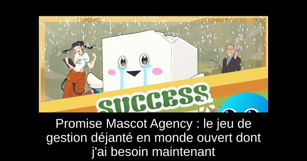 Promise Mascot Agency : le jeu de gestion déjanté en monde ouvert dont j'ai besoin maintenant