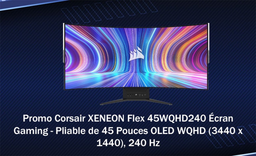 Promo Corsair XENEON Flex 45WQHD240 Écran Gaming - Pliable de 45 Pouces OLED WQHD (3440 x 1440), 240 Hz Promo Corsair XENEON Flex 45WQHD240 Écran Gaming - Pliable de 45 Pouces OLED WQHD (3440 x 1440), 240 Hz