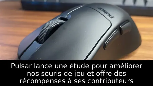 Pulsar lance une étude pour améliorer nos souris de jeu et offre des récompenses à ses contributeurs