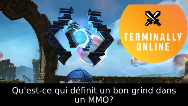 Qu'est-ce qui définit un bon grind dans un MMO?