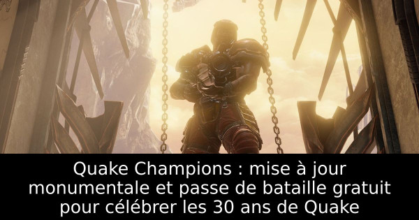 Quake Champions : mise à jour monumentale et passe de bataille gratuit pour célébrer les 30 ans de Quake